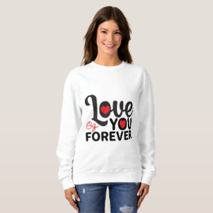 Happy Valentine's Day - Liebe Sie für immer Bilder Sweatshirt