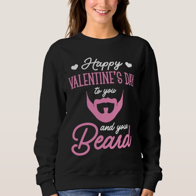 Happy Valentines Day to your Beard Sweatshirt (Vorderseite)