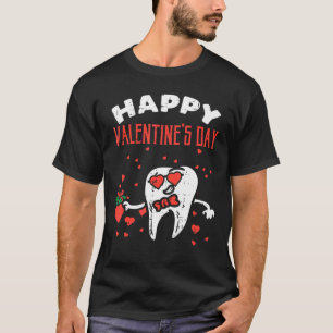 Happy Valentines Day Tooth Dentist Valentine Denti T-Shirt