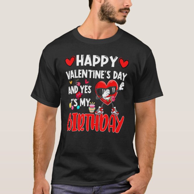 Happy Valentines Day und ja, es ist mein Geburtsta T-Shirt (Vorderseite)