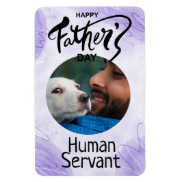 Happy Vaters Day Human Servant Custom Lila Magnet