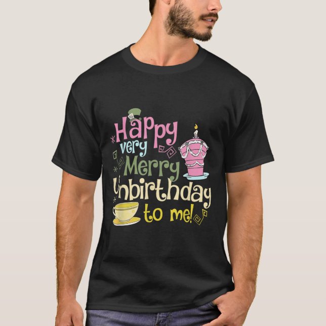 Happy Very Merry Unbirthday To Me Design  T-Shirt (Vorderseite)