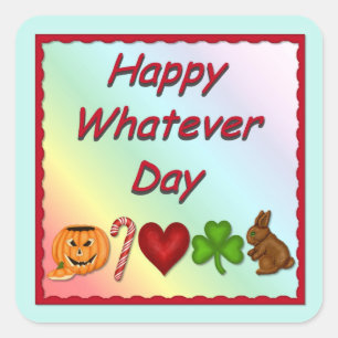 Happy Welcher Tag Quadratischer Aufkleber