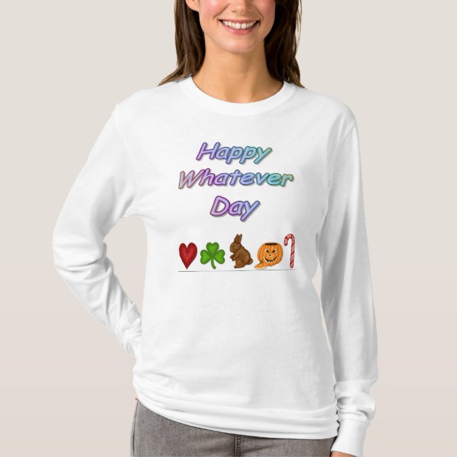 Happy Welcher Tag T-Shirt (Vorderseite)