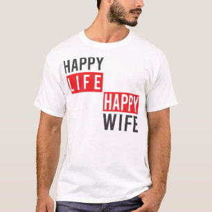 Happy-Wife-Glückliches-Leben-Zitat – Liebe & Ehe D T-Shirt