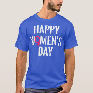 Happy Womens DayFrauenrechte Feminismus 26 T-Shirt