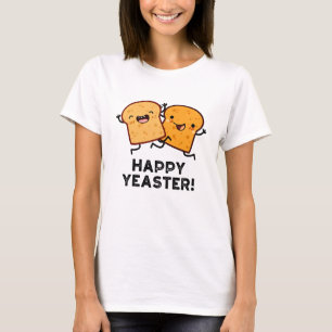 Happy Yeaster Funny Bread Pub T-Shirt
