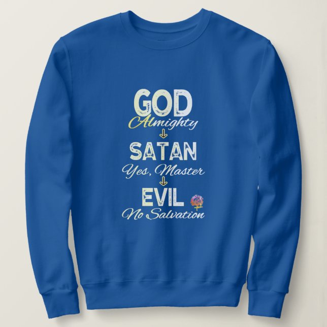 HappyWorkT GOD AND SATAN FLOW CHART FAITH VERSAGT Sweatshirt (Design vorne)