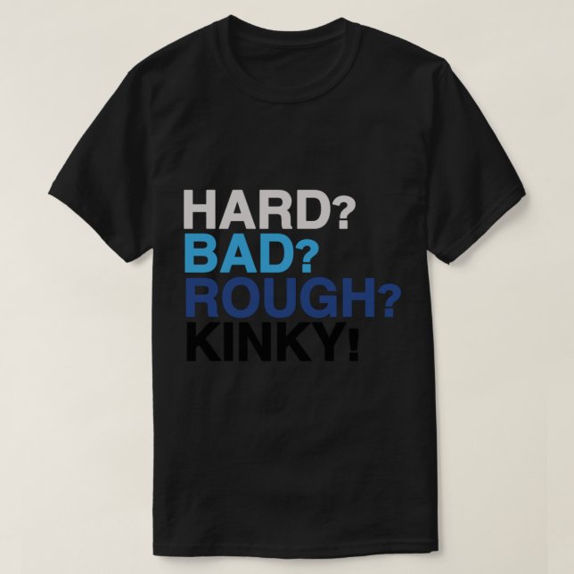 Hard, Bad, Rough, Kinky - Sehr geehrter Evan Hanse T-Shirt (Design vorne)
