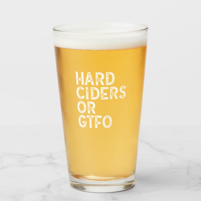 Hard Ciders oder GTFO Glas (Vorne (Gefüllt))