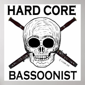 Hard Core Bassoonist Poster