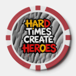 "Hard Times Create Heroes" Typography Sayings Pokerchips