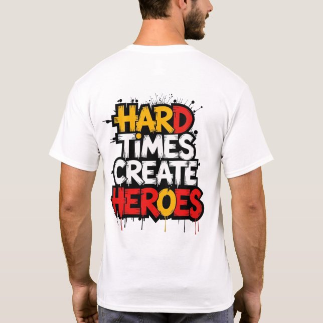 "Hard Times Create Heroes" Typography Sayings T-Shirt (Rückseite)
