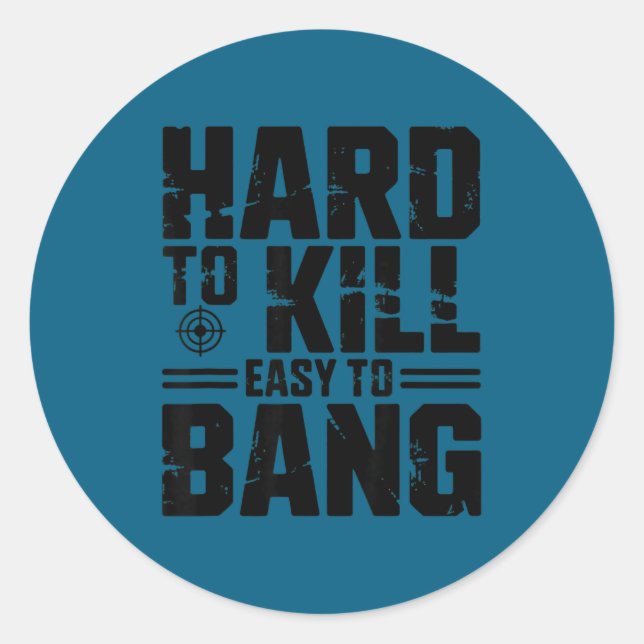 Hard To Kill Easy To Bang Sarcastic  Runder Aufkleber (Vorderseite)