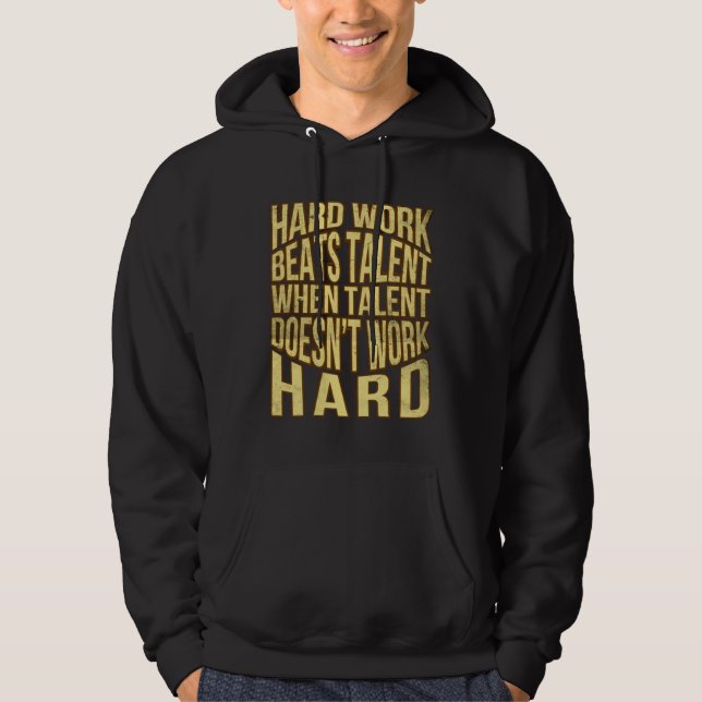 Hard work beats talent if the talent is not hard hoodie (Vorderseite)