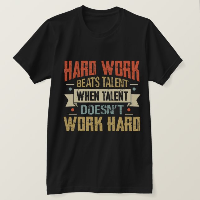 hard work beats talent when T-Shirt (Design vorne)
