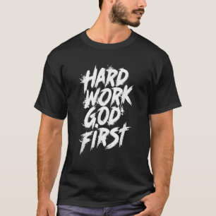 Hard Work God First Urban Christlich Inspiration T-Shirt