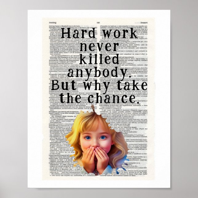 Hard work never killed anybody poster (Vorne)