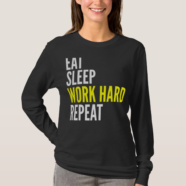 Hard Worker  Eat Sleep Work Hard Repeat Repeat T-Shirt (Vorderseite)