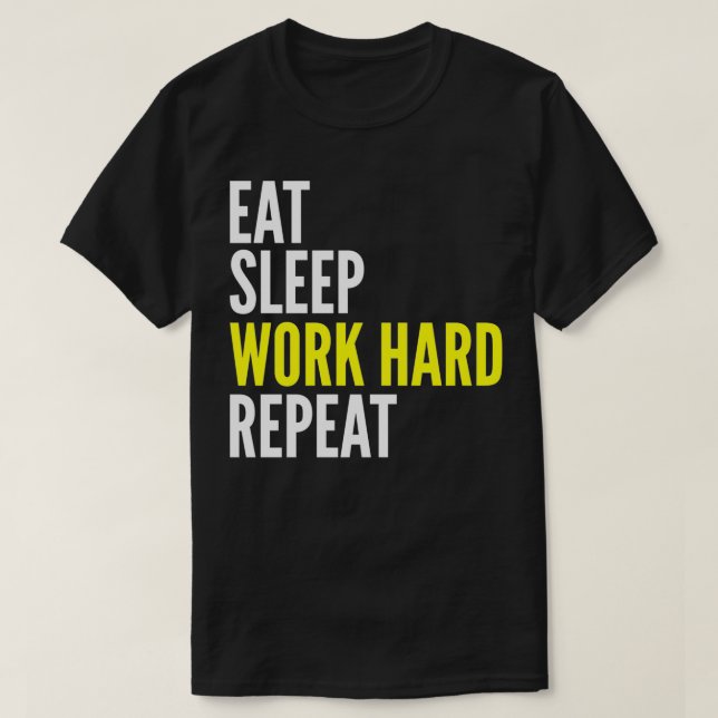 Hard Worker Gift  Eat Sleep Work Hard Repeat  T-Shirt (Design vorne)