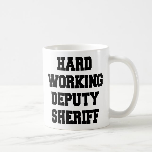 Hard Working Stellvertretender Sheriff Kaffeetasse (Rechts)