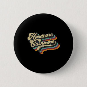 Hardcore Carnivore Fleisch essen Grillen Lover 70e Button