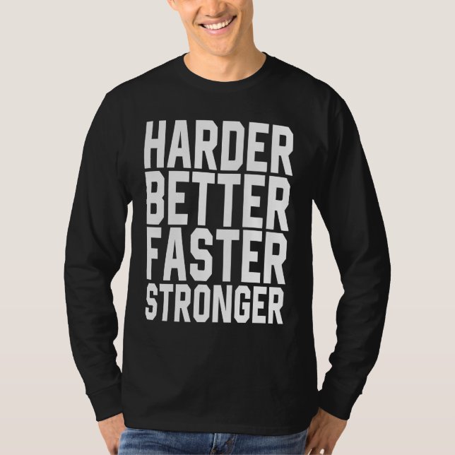 Harder Better Faster Stronger Motivational Inspira T-Shirt (Vorderseite)