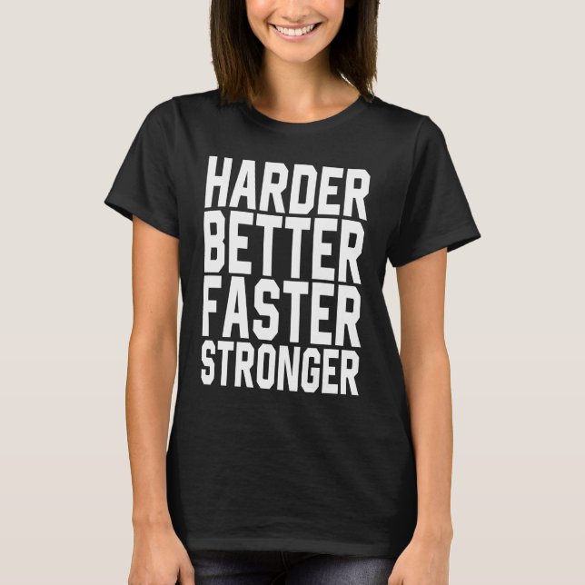 Harder Better Faster Stronger Motivational Inspira T-Shirt (Vorderseite)