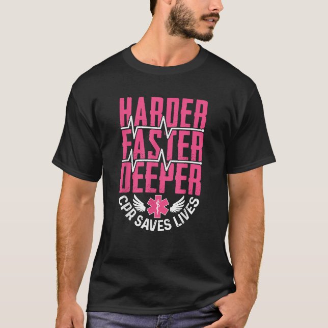 Harder Faster Deeper Beursache CPR Saves Lives Fun T-Shirt (Vorderseite)