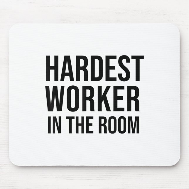 Hardest Worker In The Room ,workout Motivation Shi Mousepad (Vorne)