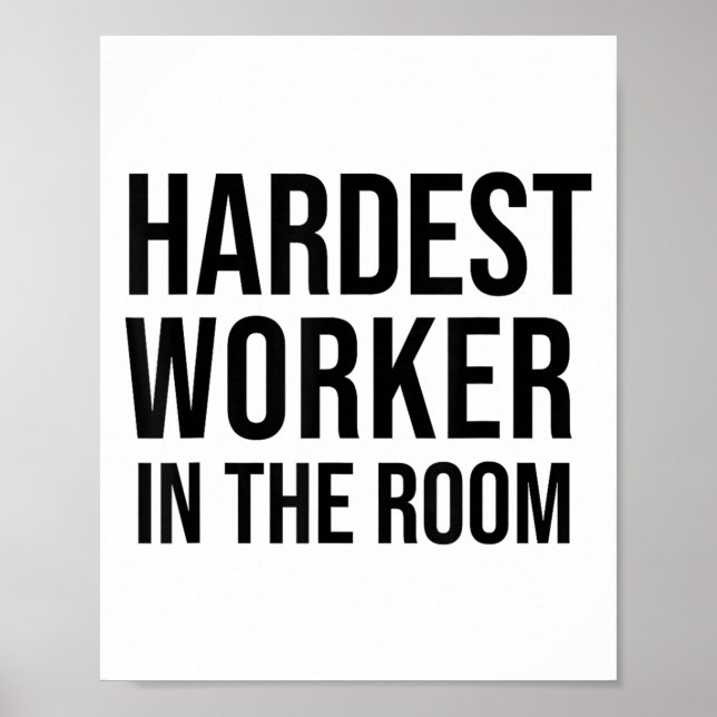 Hardest Worker In The Room ,workout Motivation Shi Poster (Vorne)