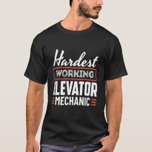 Hardest Working Elevator Mechanician Appar T-Shirt