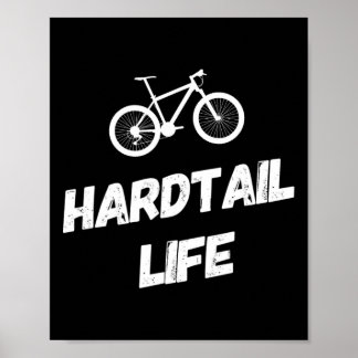 Hardtail Life Hard Tail Mountain Bike Biking  Poster