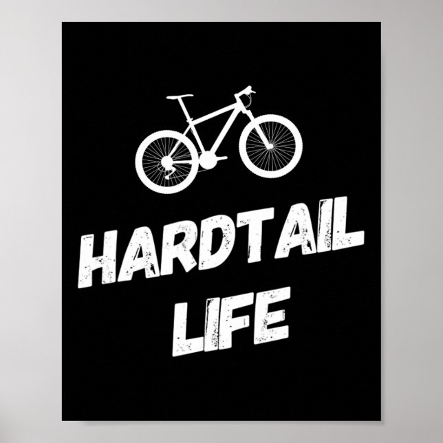 Hardtail Life Hard Tail Mountain Bike Biking  Poster (Vorne)
