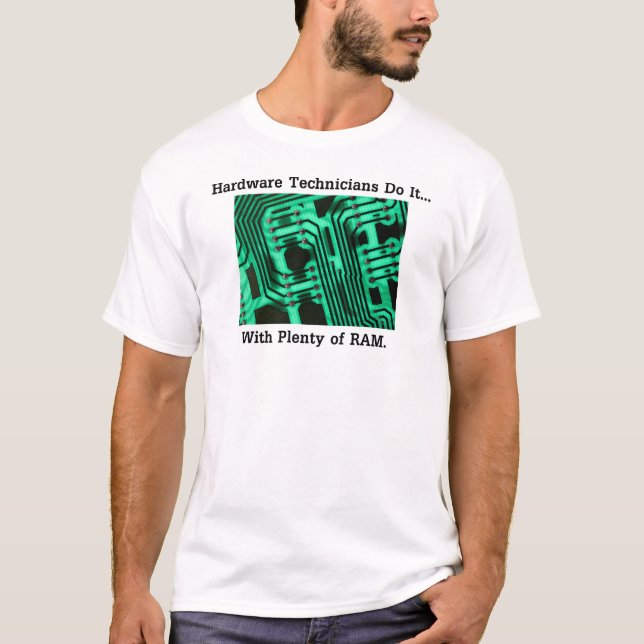 Hardware-Techniker tun es... Mit viel RAM T-Shirt (Vorderseite)