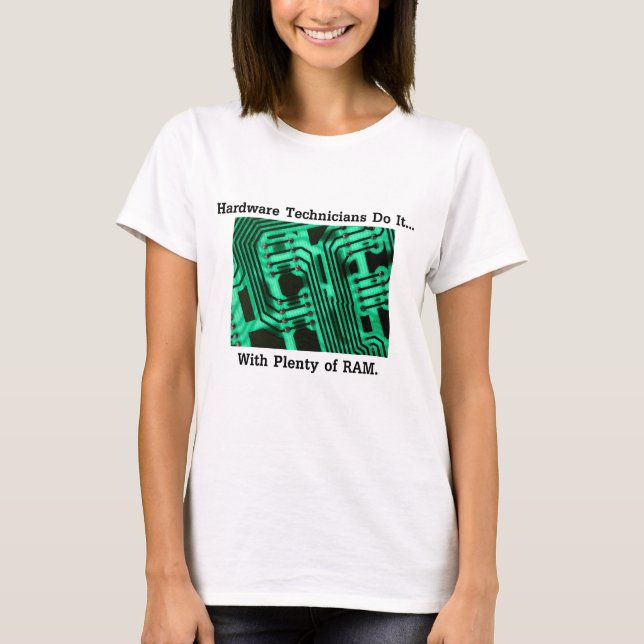 Hardware-Techniker tun es... Mit viel RAM T-Shirt (Vorderseite)