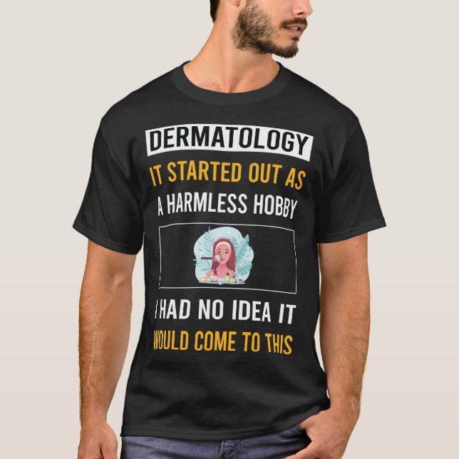 Harmless Hobby Dermatology Dermatologist T-Shirt (Vorderseite)