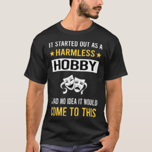 Harmless Hobby Drama T-Shirt