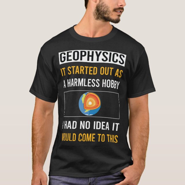 Harmless Hobby Geophysics Geophysicist T-Shirt (Vorderseite)