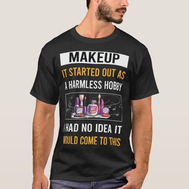 Harmless Hobby Makeup T-Shirt (Vorderseite)