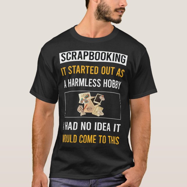 Harmless Hobby Scrapbooking Scrapbook Scrapbooker T-Shirt (Vorderseite)