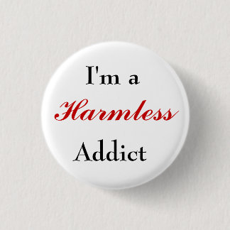 Harmloser Süchtig-Knopf Button