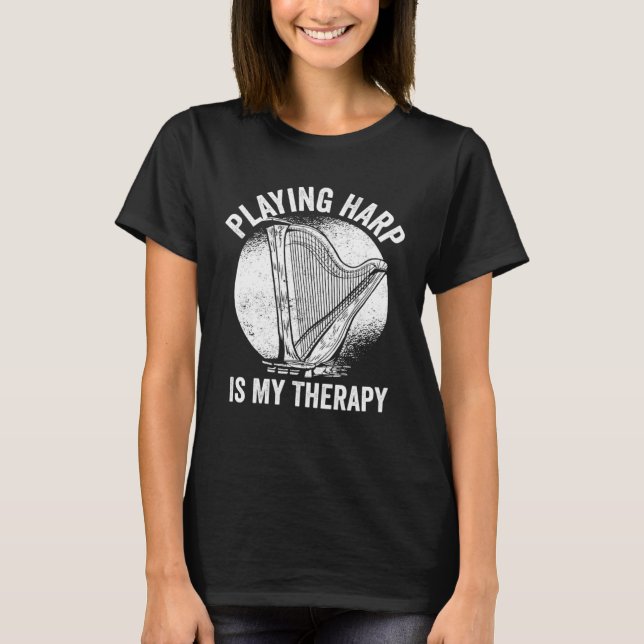 Harp Player Harpist Playing Harp Is My Therapy T-Shirt (Vorderseite)