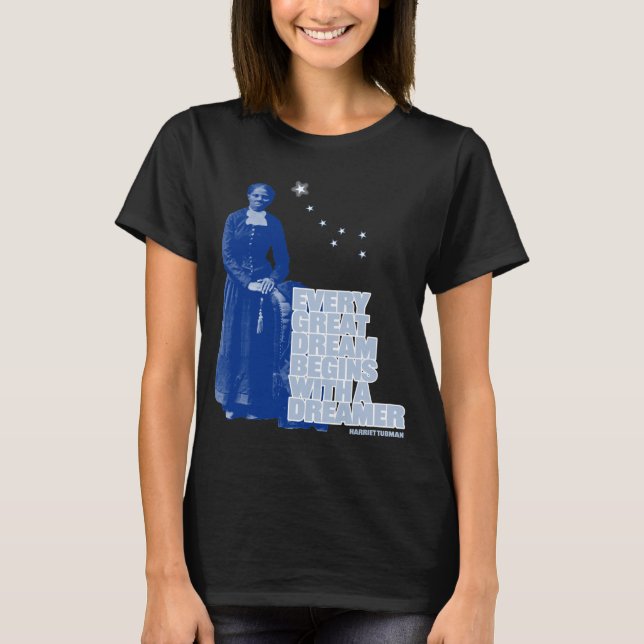 Harriet Tubman - Jeder große Traum T-Shirt (Vorderseite)