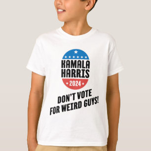 Harris 2024 Wählt nicht für seltsame Typen! T-Shirt