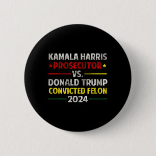 Harris Ankläger Vs Donald Trump verurteilt Felon Button