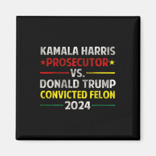 Harris Ankläger Vs Donald Trump verurteilt Felon Magnet
