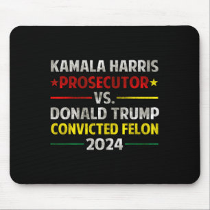 Harris Ankläger Vs Donald Trump verurteilt Felon Mousepad