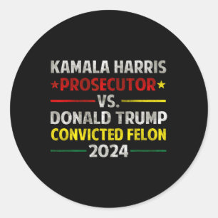 Harris Ankläger Vs Donald Trump verurteilt Felon Runder Aufkleber