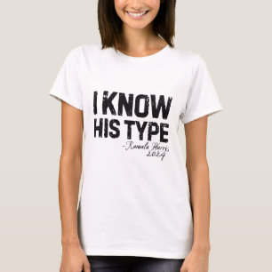 Harris ich kenne seinen Typ Funny Quote U.s. Wahl T-Shirt